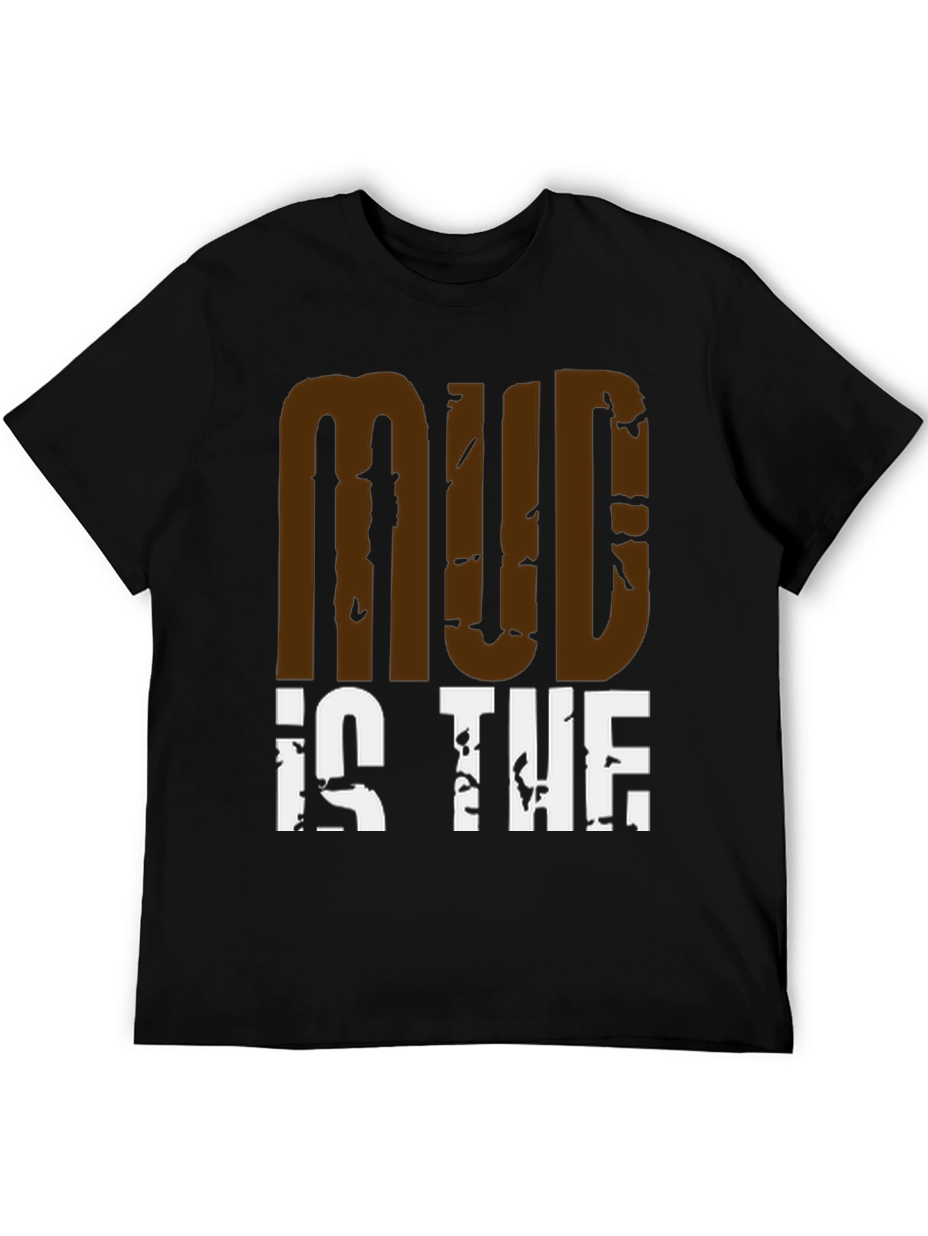 Mud Is The New Black Graphic Tee