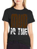 Mud Is The New Black Graphic Tee