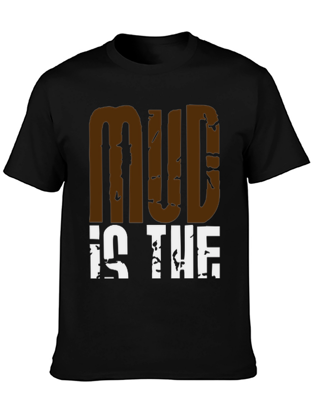 Mud Is The New Black Graphic Tee