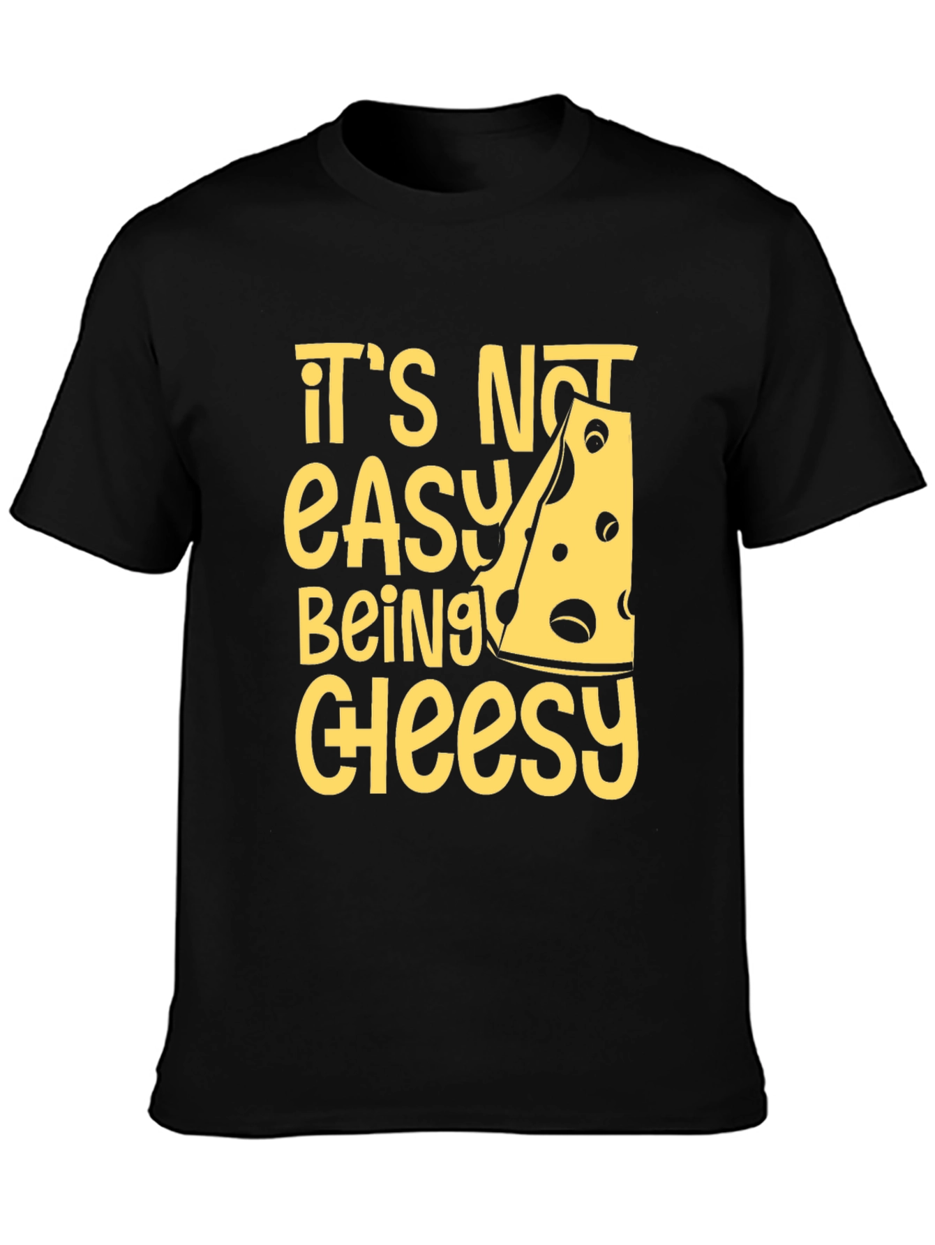 Cheesy Humor T-Shirt - Its Not Easy Being Cheesy!