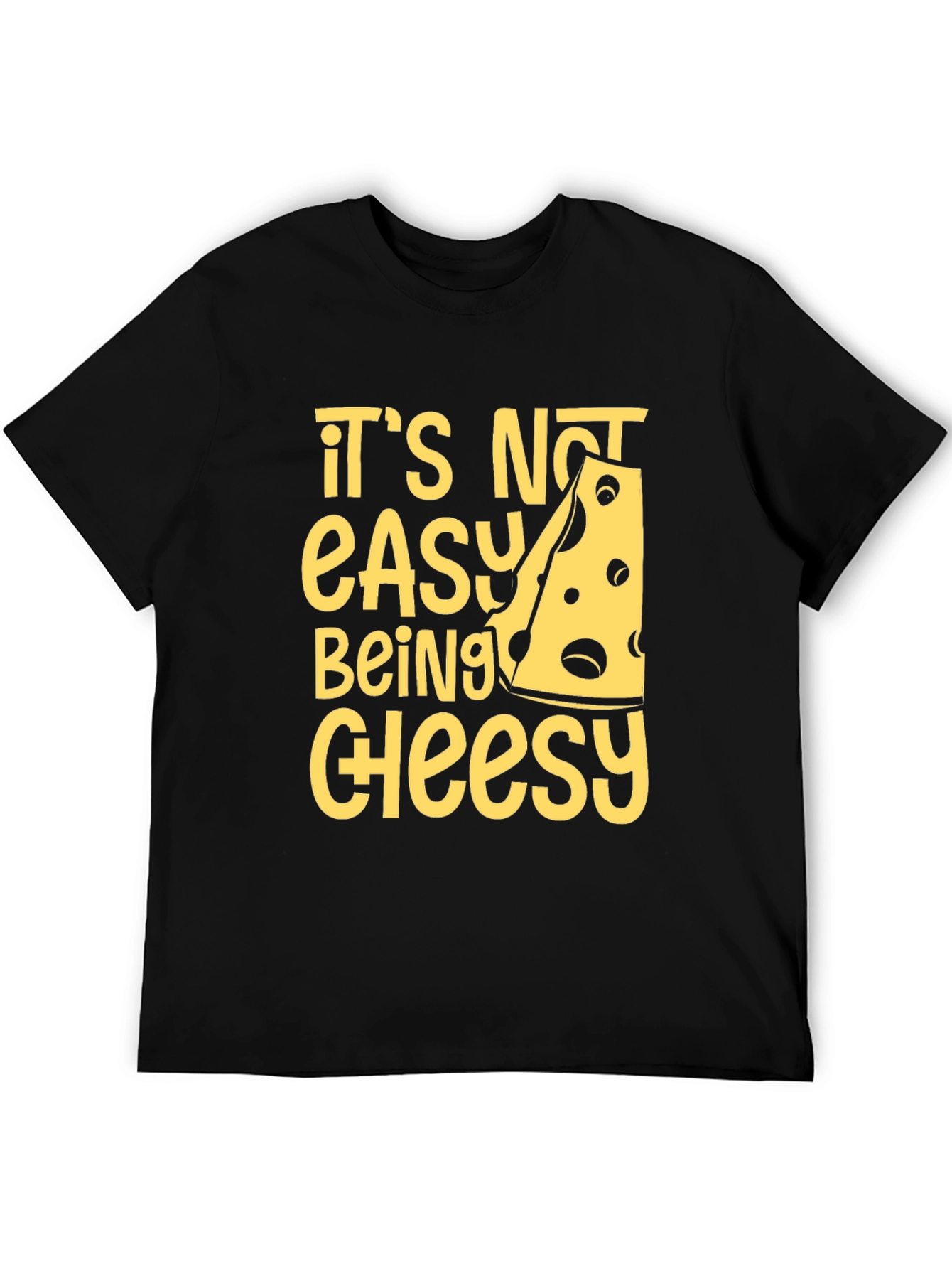 Cheesy Humor T-Shirt - Its Not Easy Being Cheesy!