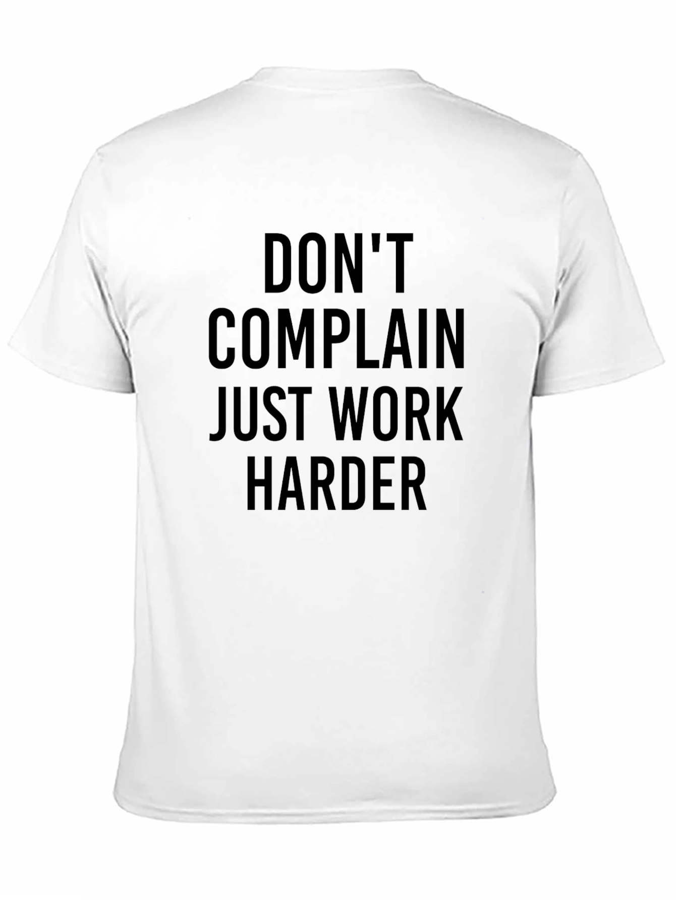 Motivational Black T-Shirt - Dont Complain Work Harder