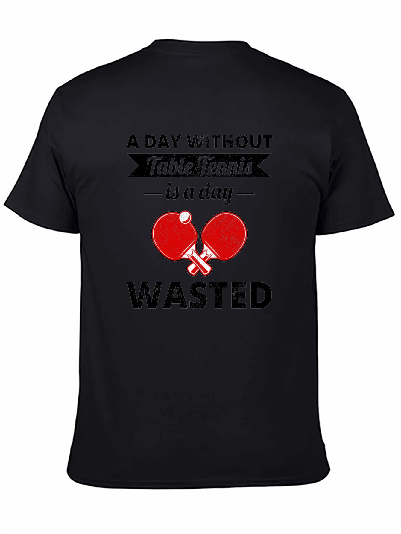 Table Tennis Fan T-Shirt - A Day Without Wasted!