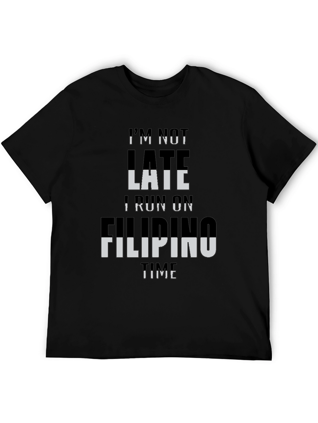 Im Not Late I Run On Filipino Time T-Shirt