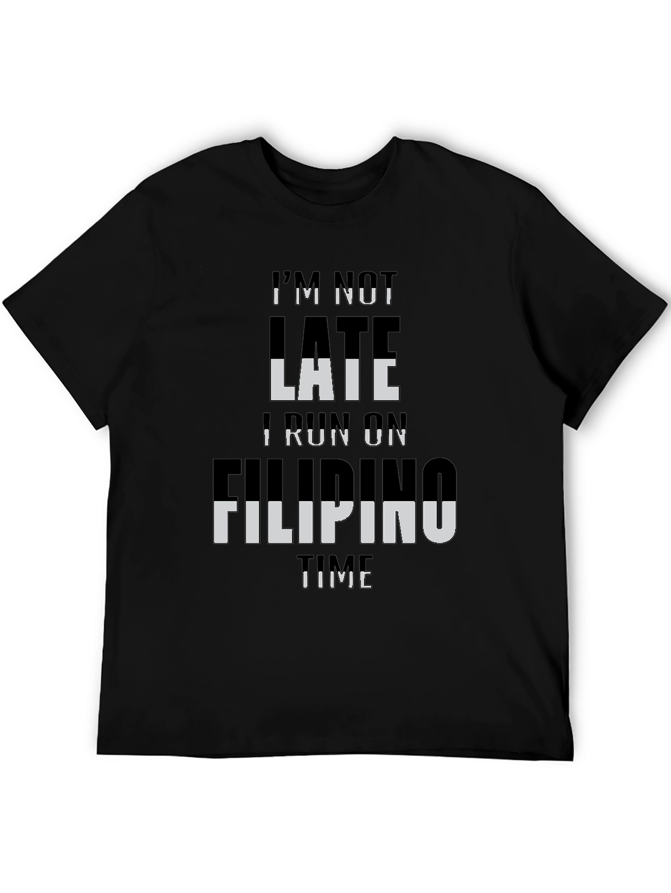 Im Not Late I Run On Filipino Time T-Shirt