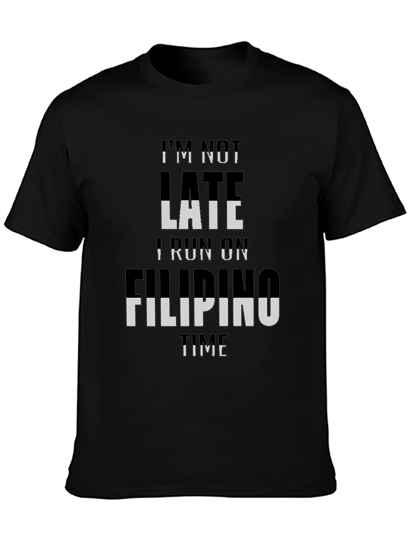 Im Not Late I Run On Filipino Time T-Shirt