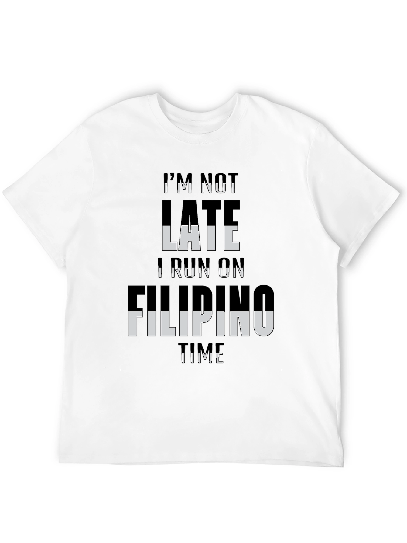 Im Not Late I Run On Filipino Time T-Shirt