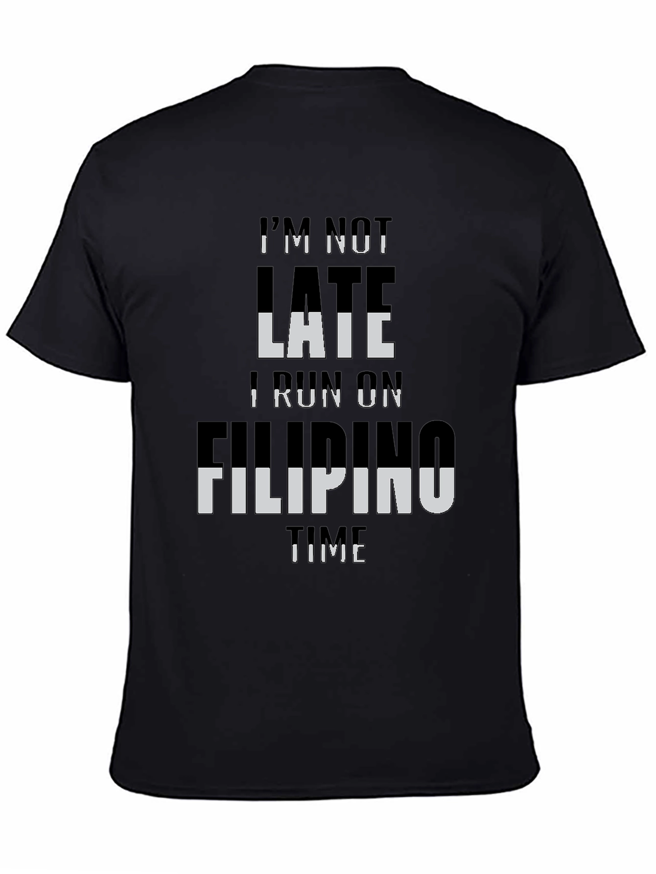 Im Not Late I Run On Filipino Time T-Shirt