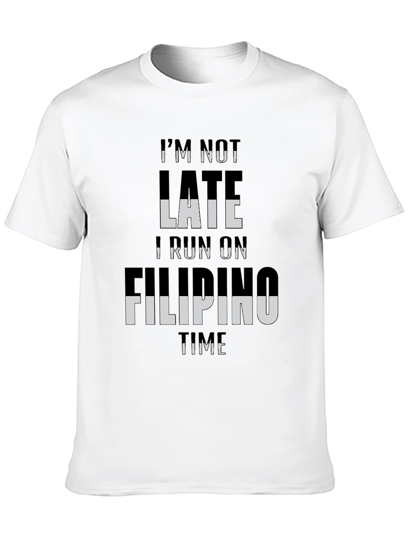 Im Not Late I Run On Filipino Time T-Shirt