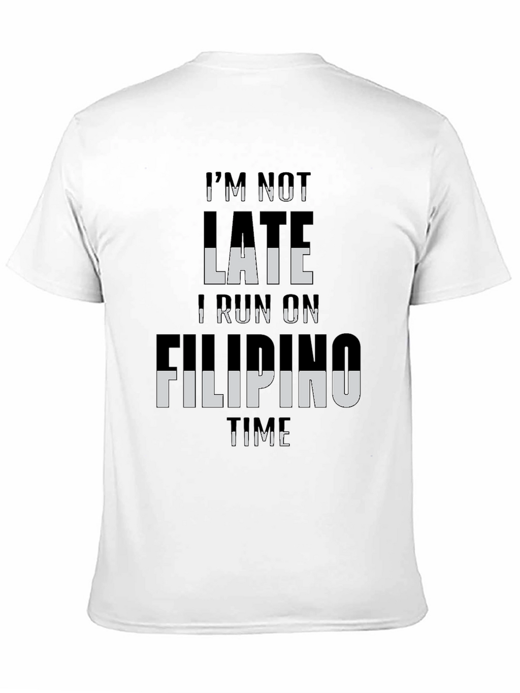 Im Not Late I Run On Filipino Time T-Shirt