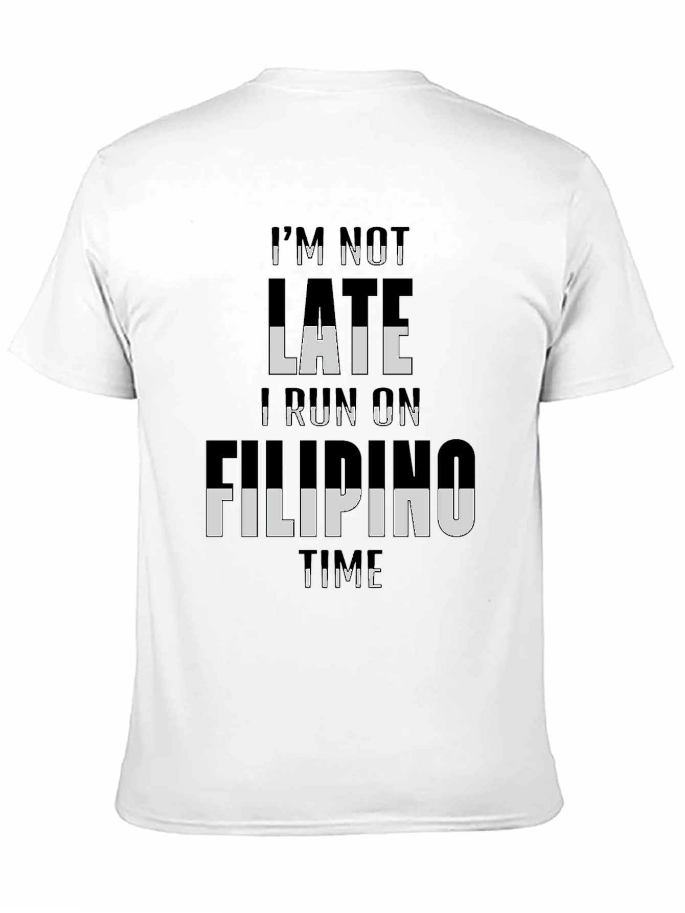Im Not Late I Run On Filipino Time T-Shirt