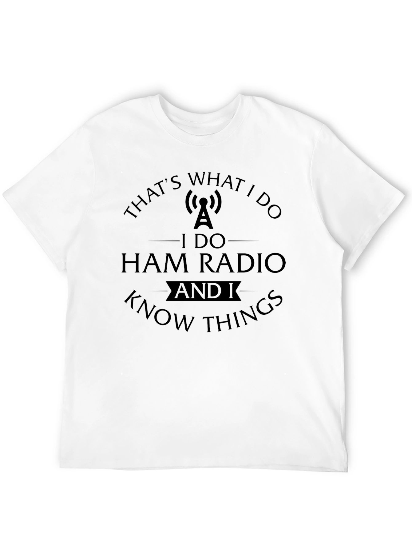 Ham Radio T-Shirt - Thats What I Do