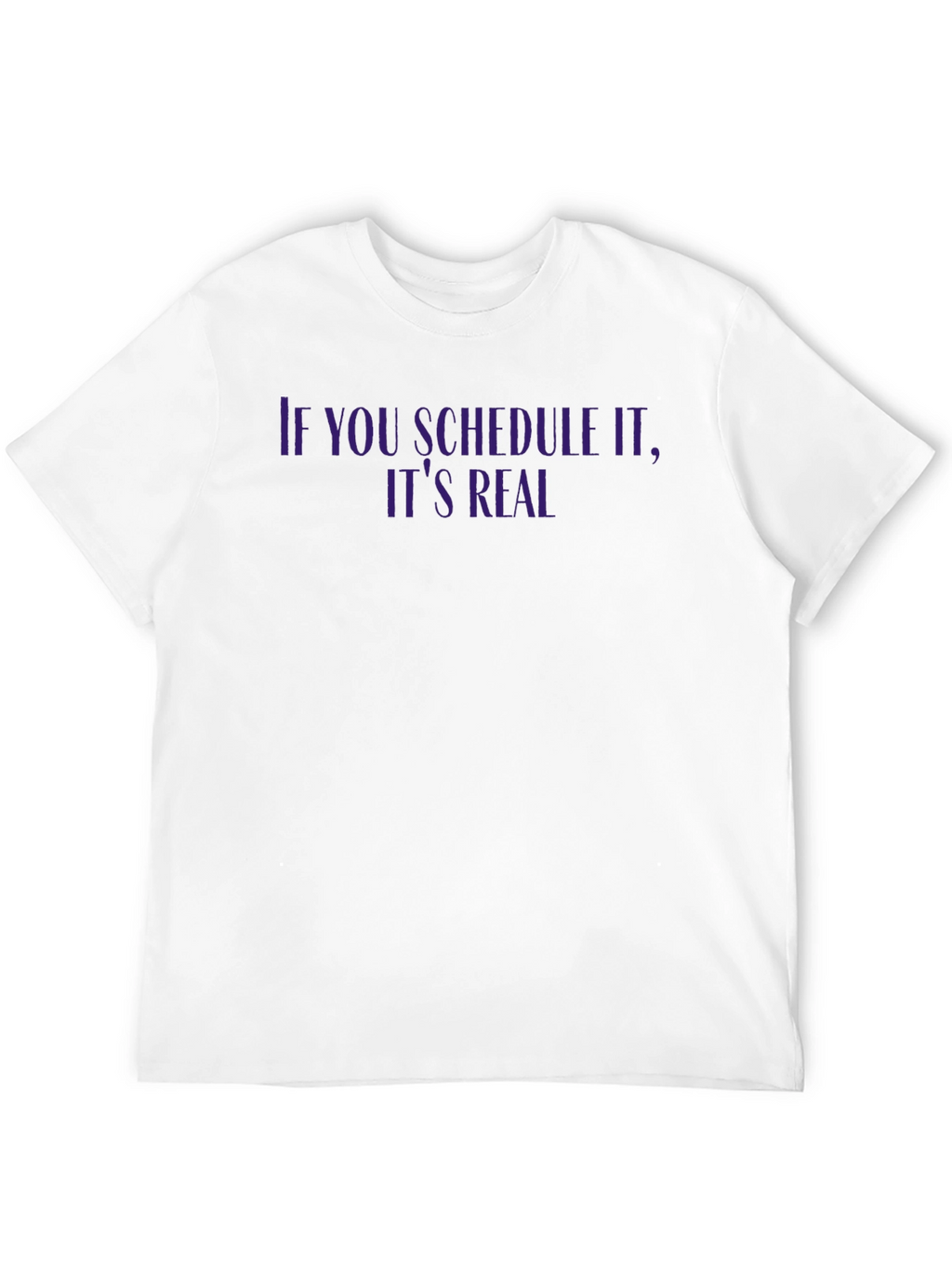 If You Schedule It T-Shirt