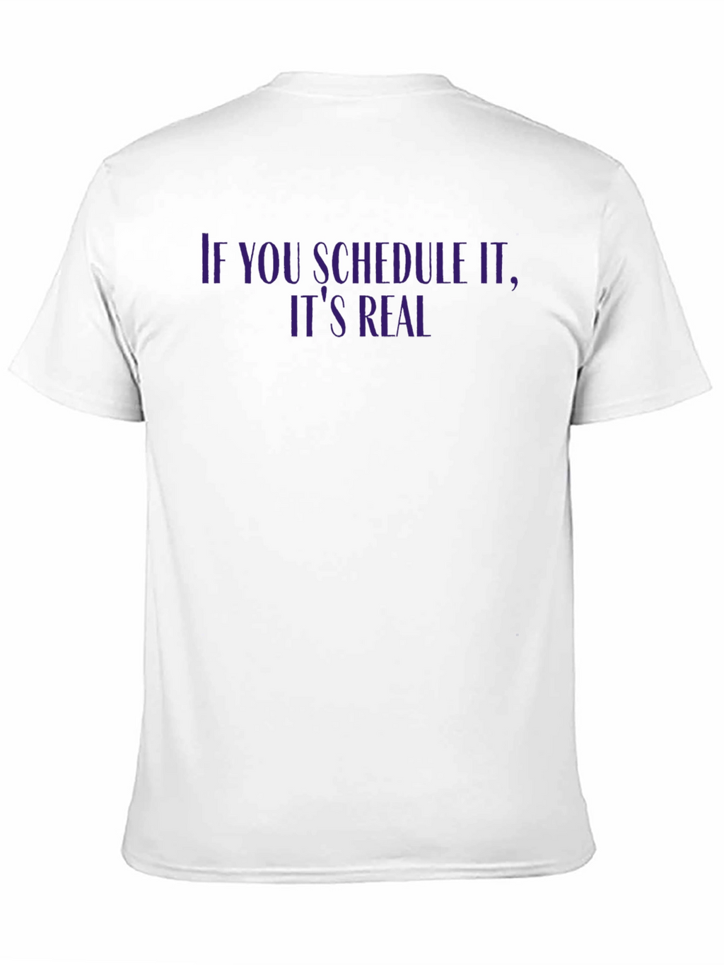 If You Schedule It T-Shirt