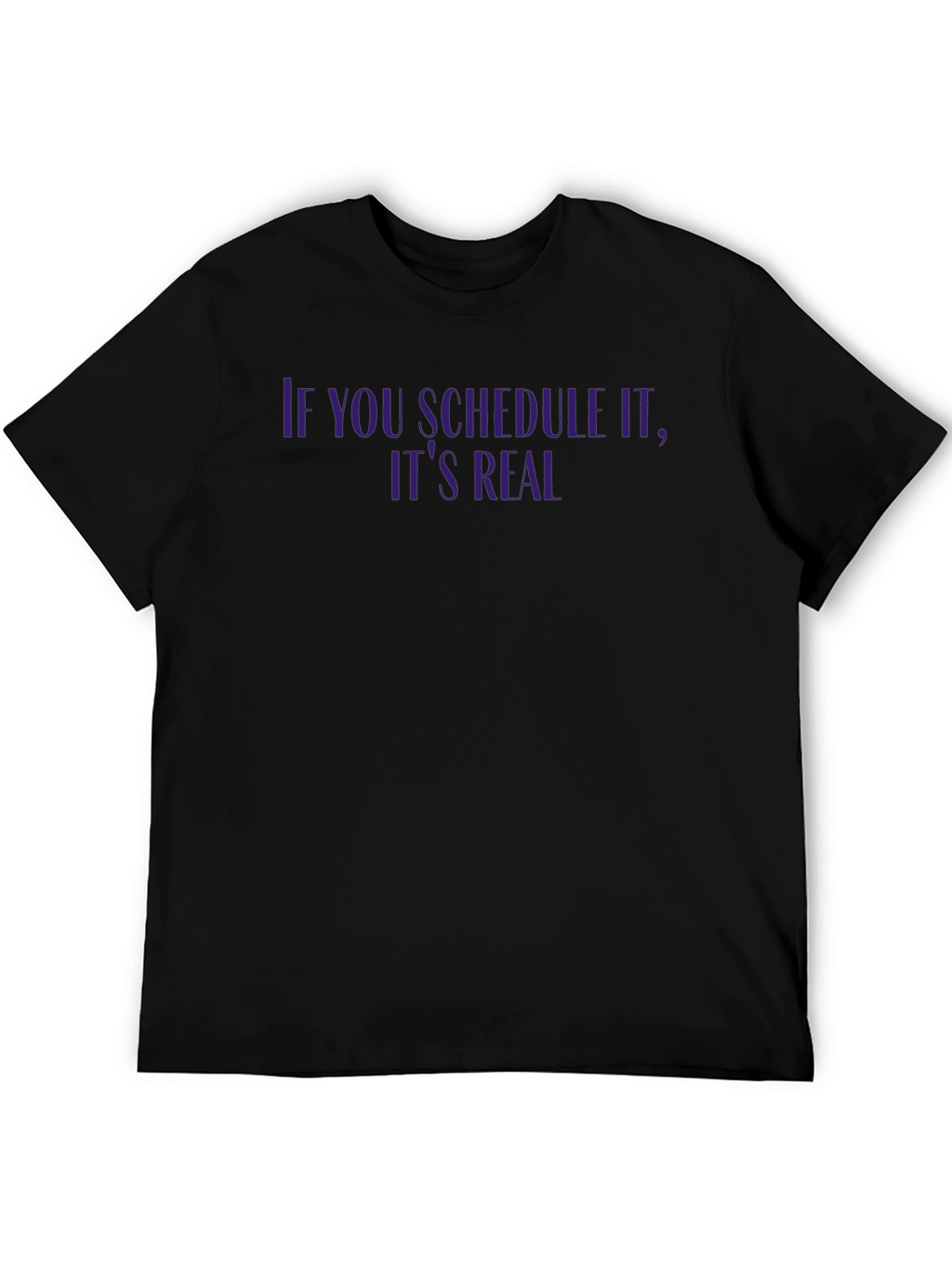 If You Schedule It T-Shirt