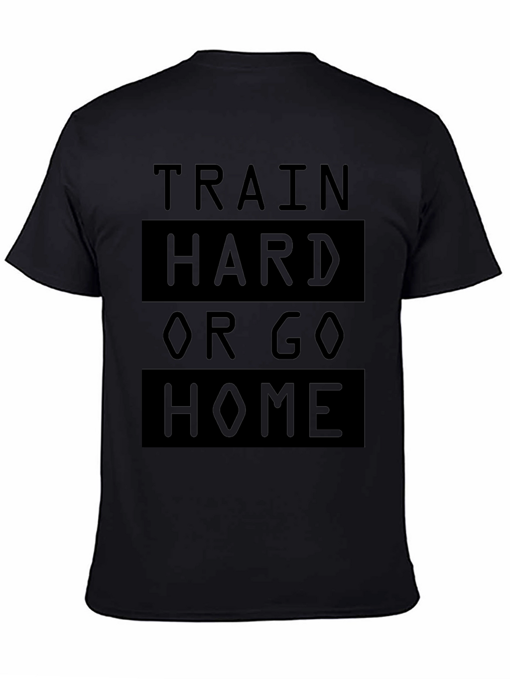 Train Hard or Go Home Black T-Shirt