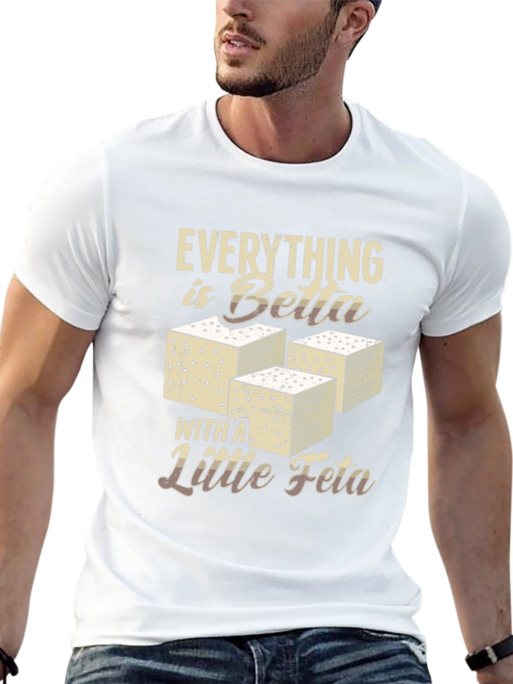 Everything is Betta with Feta T-Shirt