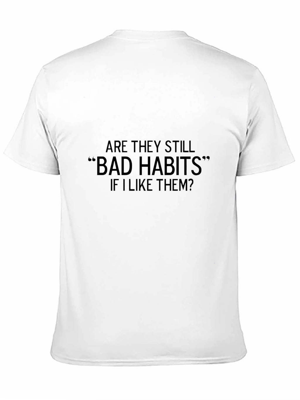 Bad Habits Funny T-Shirt