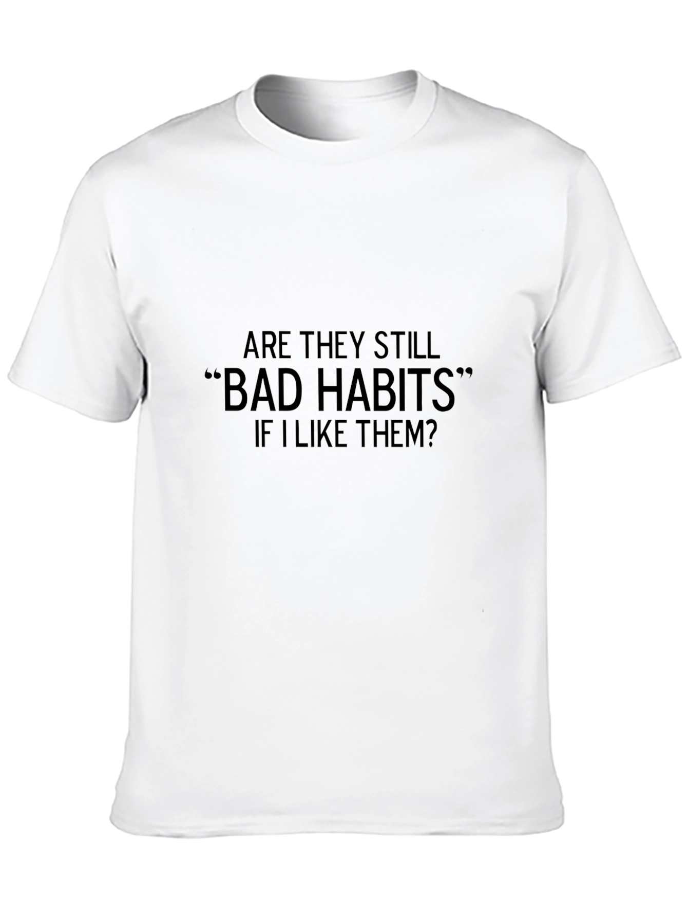 Bad Habits Funny T-Shirt