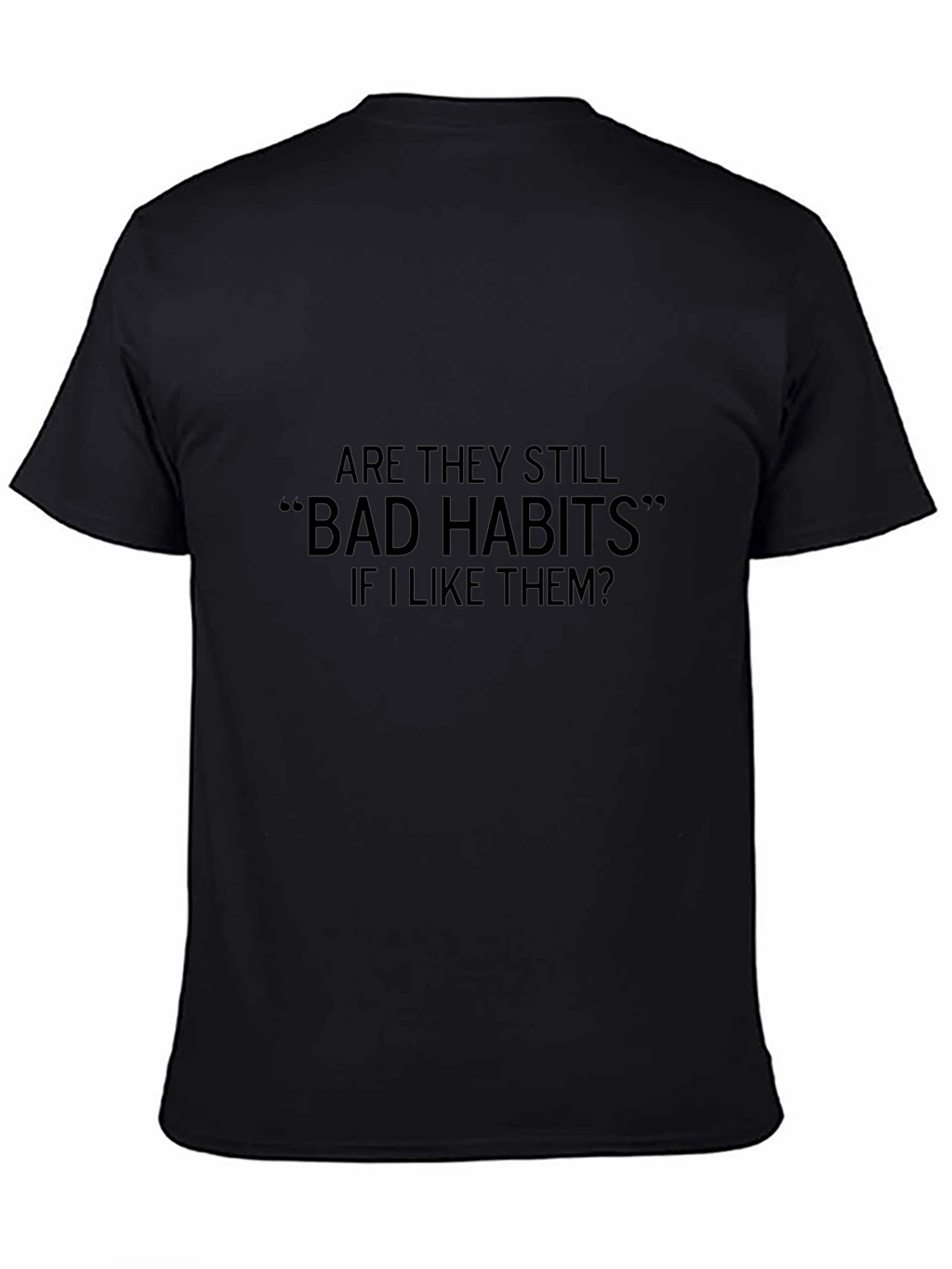 Bad Habits Funny T-Shirt