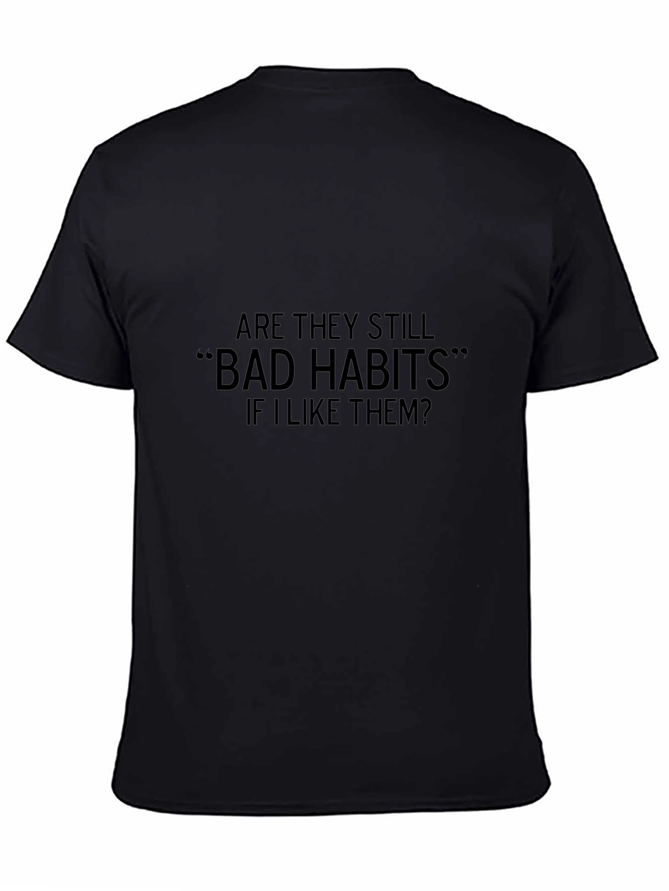 Bad Habits Funny T-Shirt