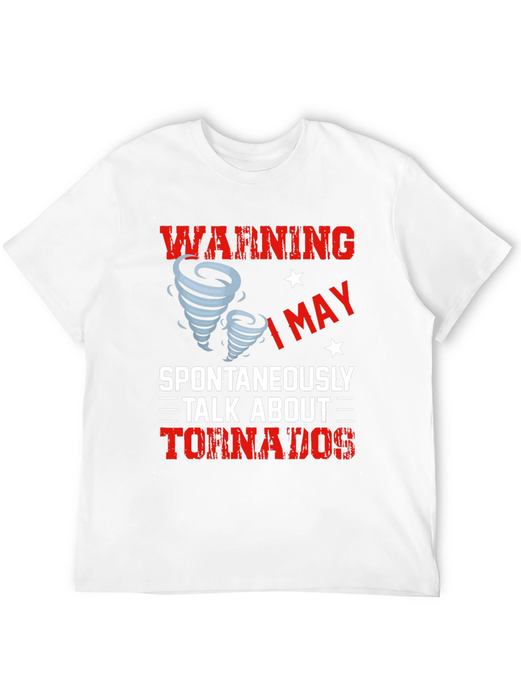 Warning: I May Spontaneously Talk About Tornadoes T-Shirt