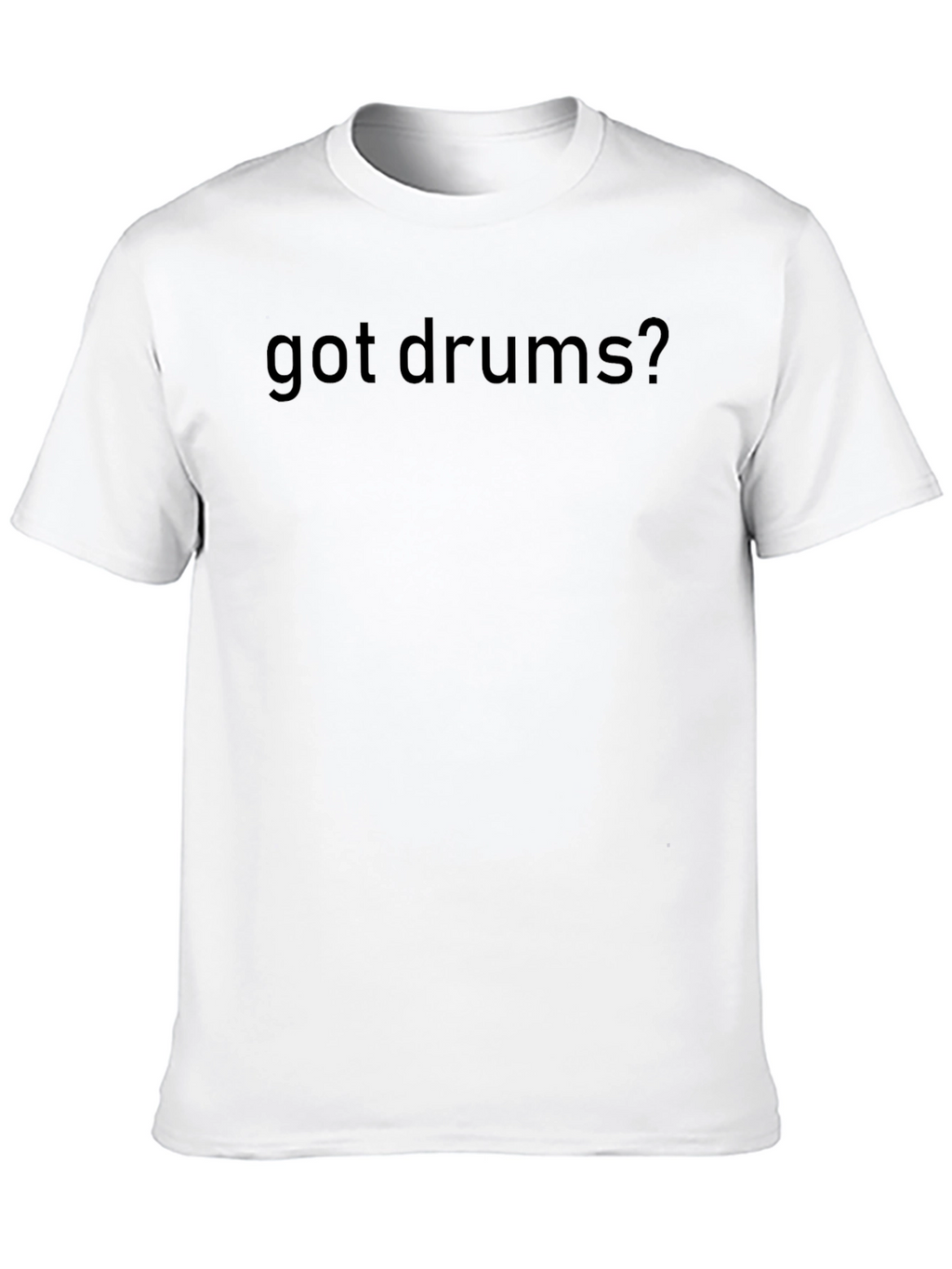 Got Drums? Black T-Shirt