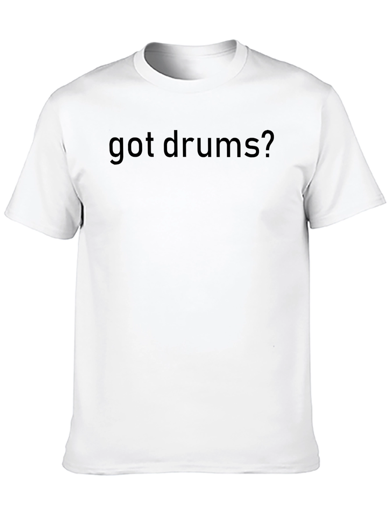 Got Drums? Black T-Shirt