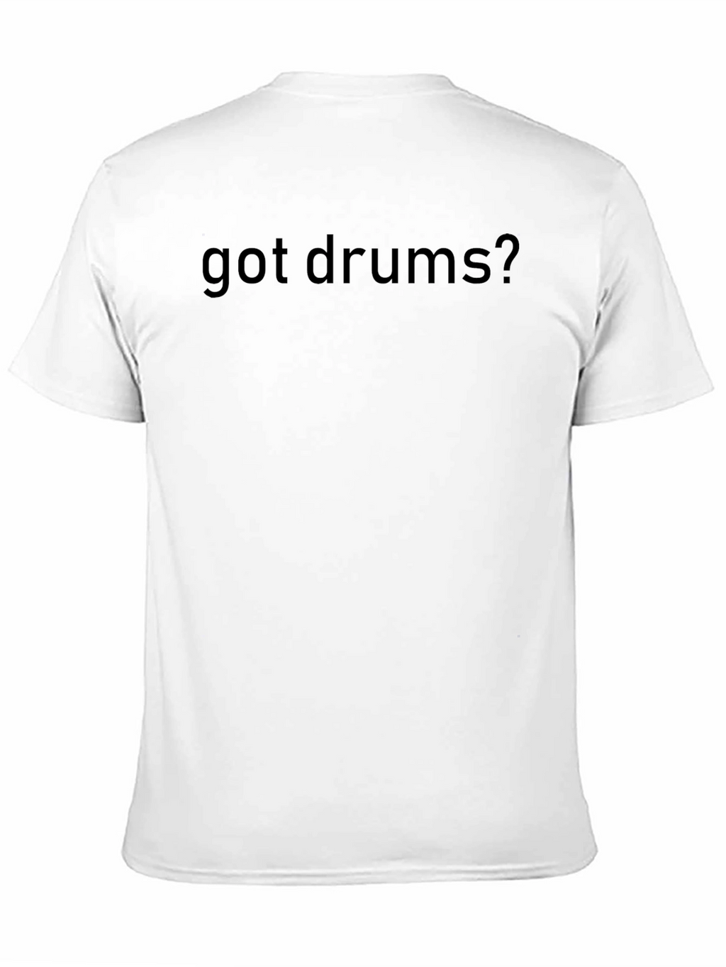 Got Drums? Black T-Shirt