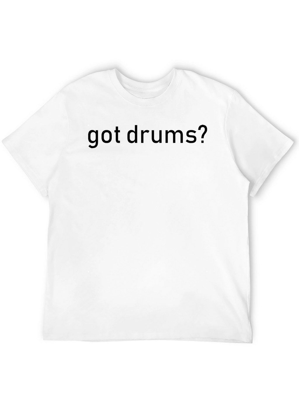 Got Drums? Black T-Shirt