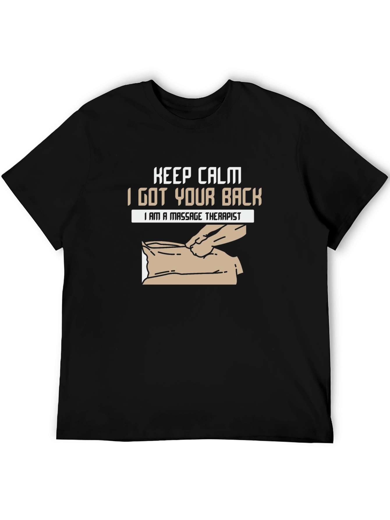 Massage Therapist T-Shirt - Keep Calm I Got Your Back