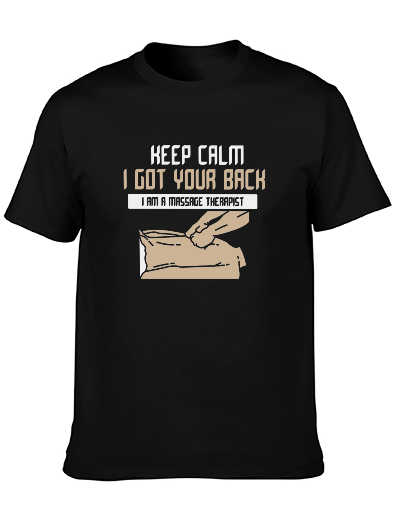 Massage Therapist T-Shirt - Keep Calm I Got Your Back