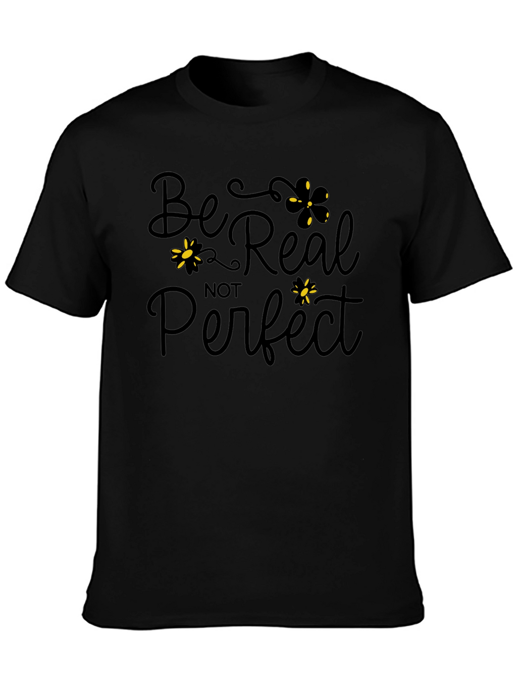 Be Real Not Perfect Black Graphic T-Shirt