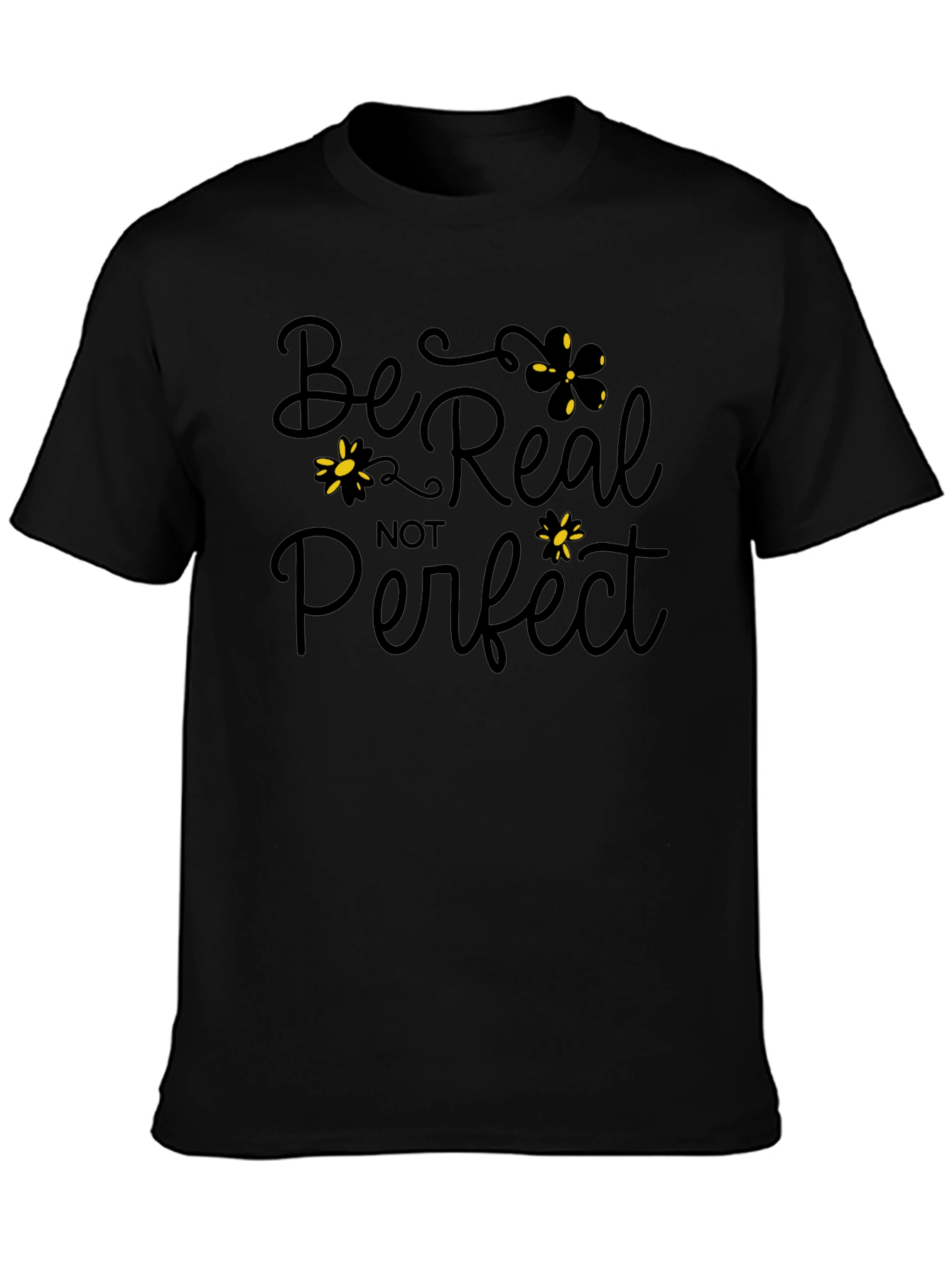 Be Real Not Perfect Black Graphic T-Shirt