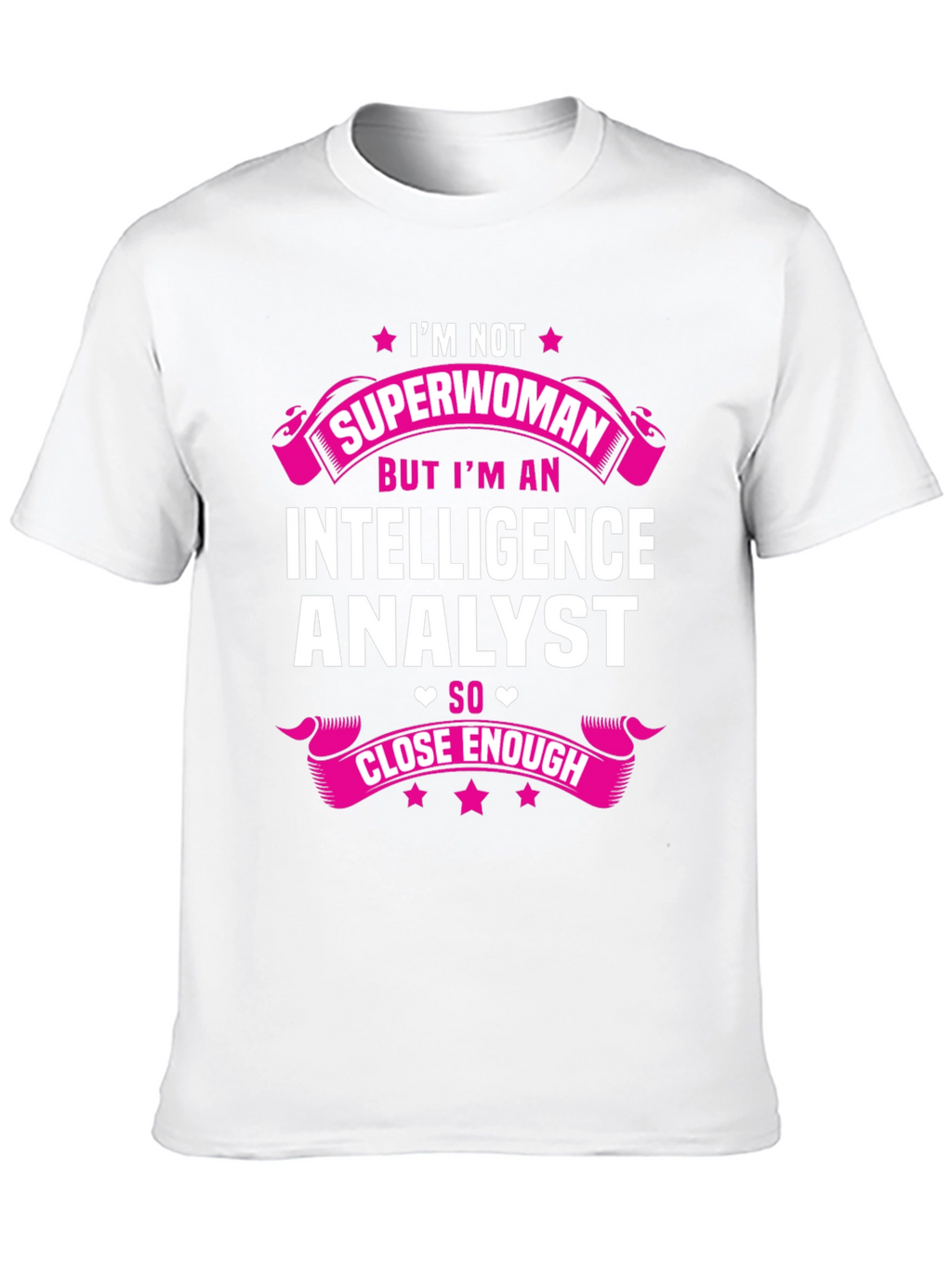 Intelligence Analyst T-Shirt - Superwoman Humor