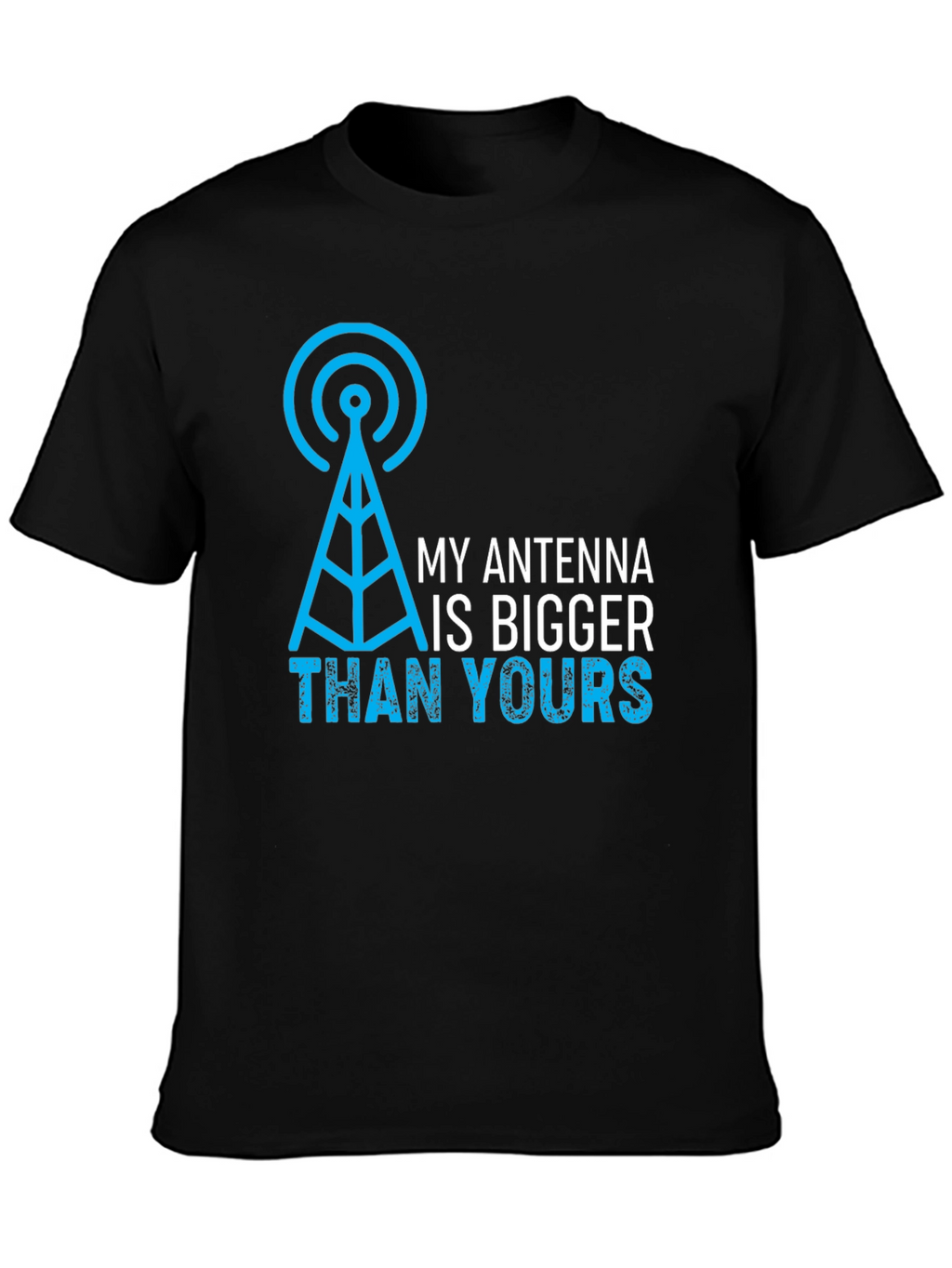 My Antenna is Bigger Than Yours Funny Graphic Tee