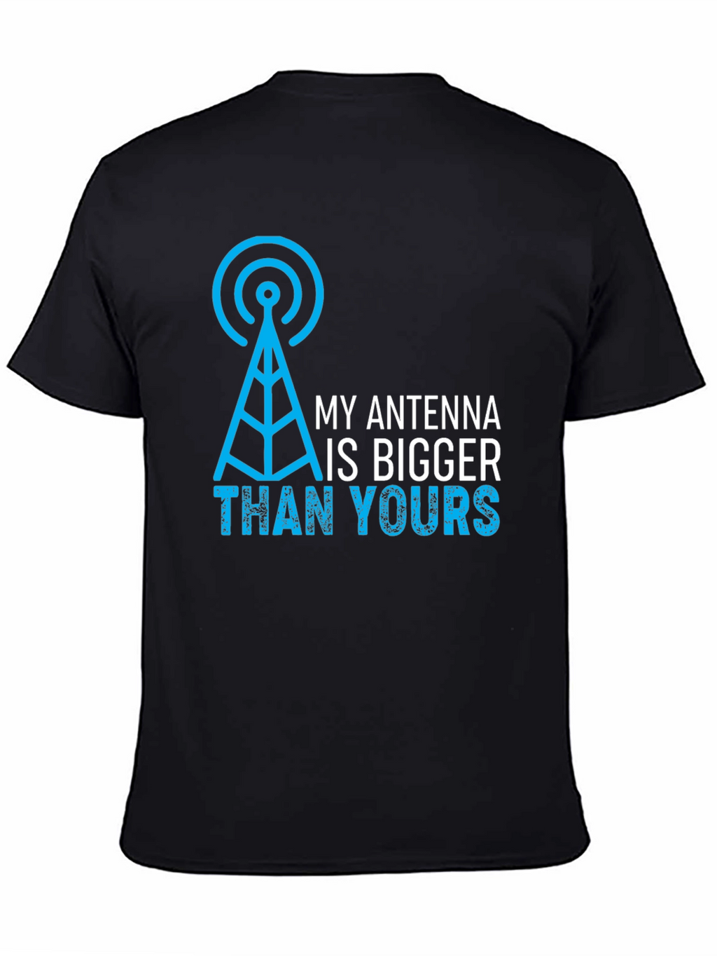 My Antenna is Bigger Than Yours Funny Graphic Tee