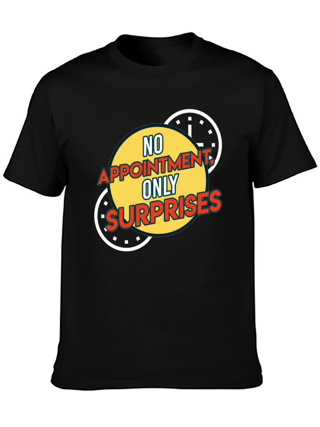 No Appointment Only Surprises Graphic Tee