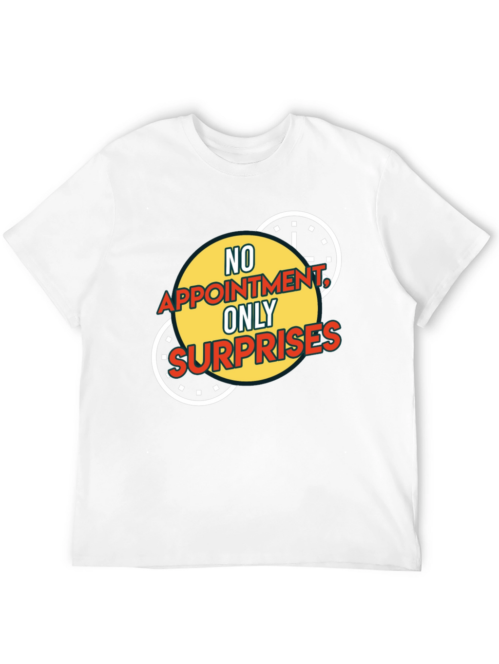 No Appointment Only Surprises Graphic Tee