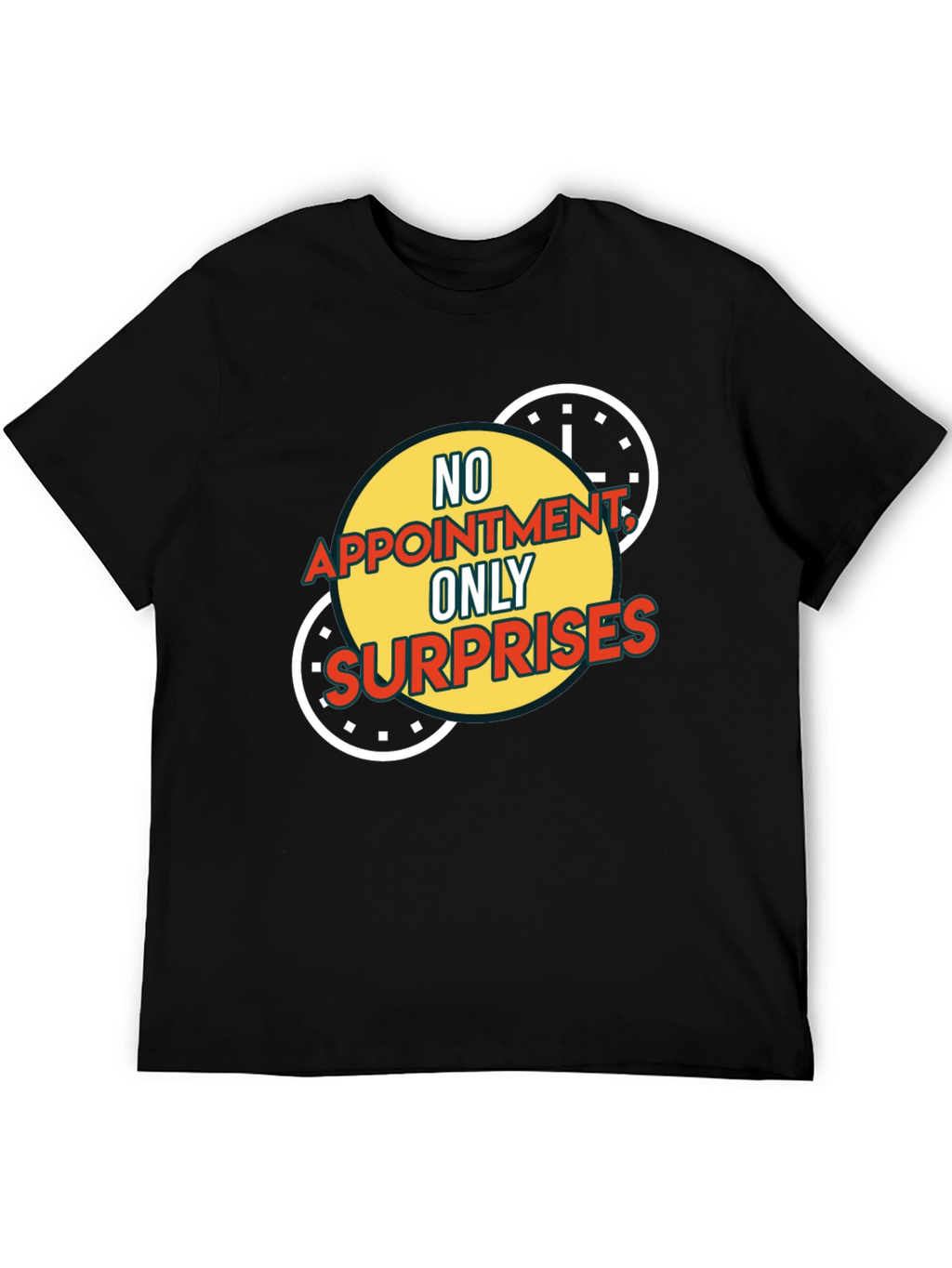 No Appointment Only Surprises Graphic Tee