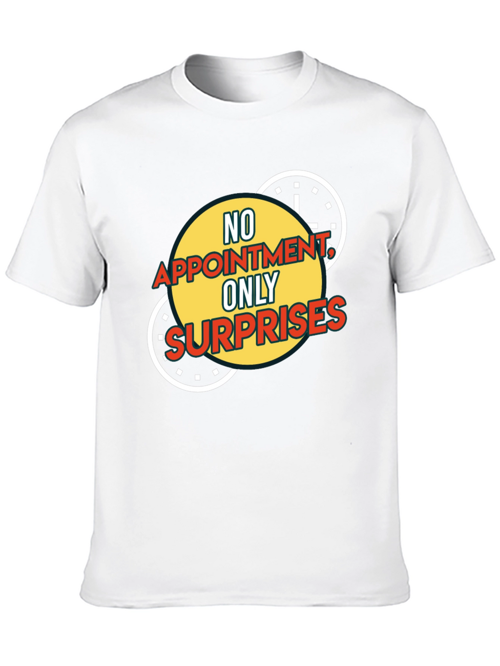 No Appointment Only Surprises Graphic Tee
