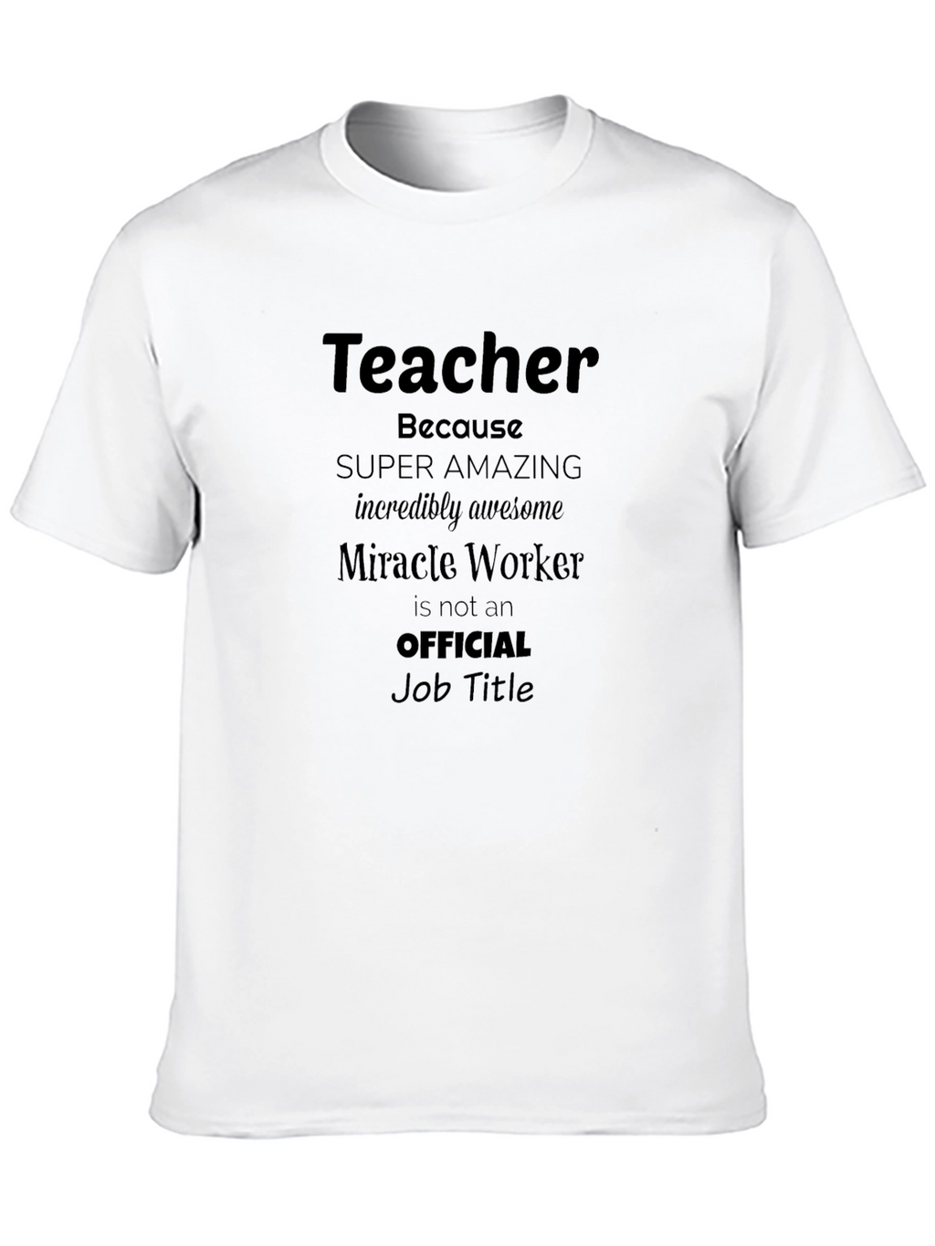 Teacher Super Amazing Miracle Worker T-Shirt