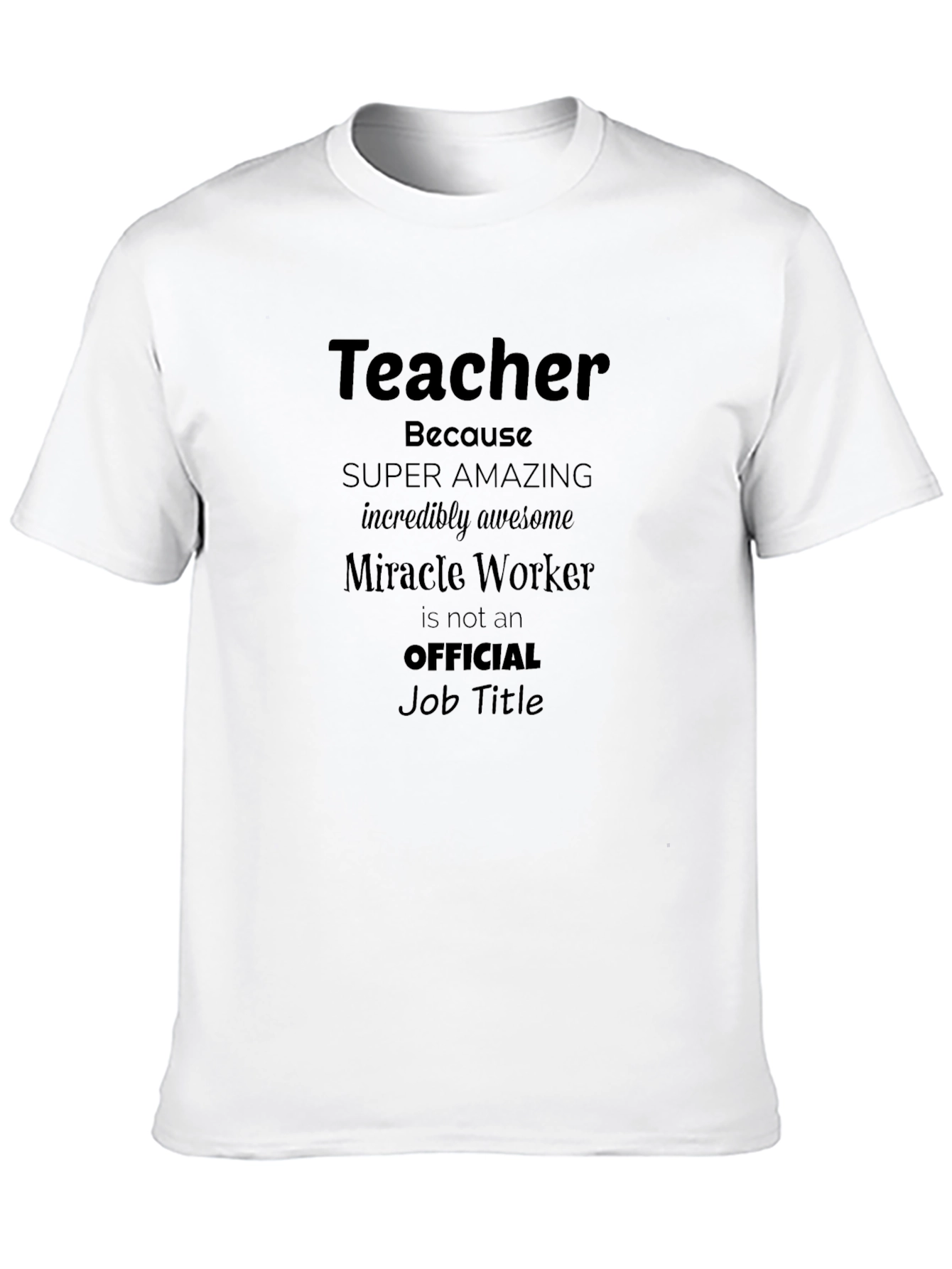 Teacher Super Amazing Miracle Worker T-Shirt