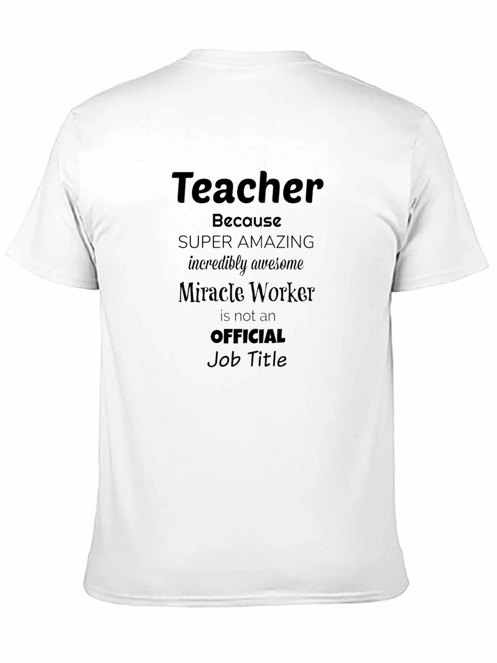 Teacher Super Amazing Miracle Worker T-Shirt