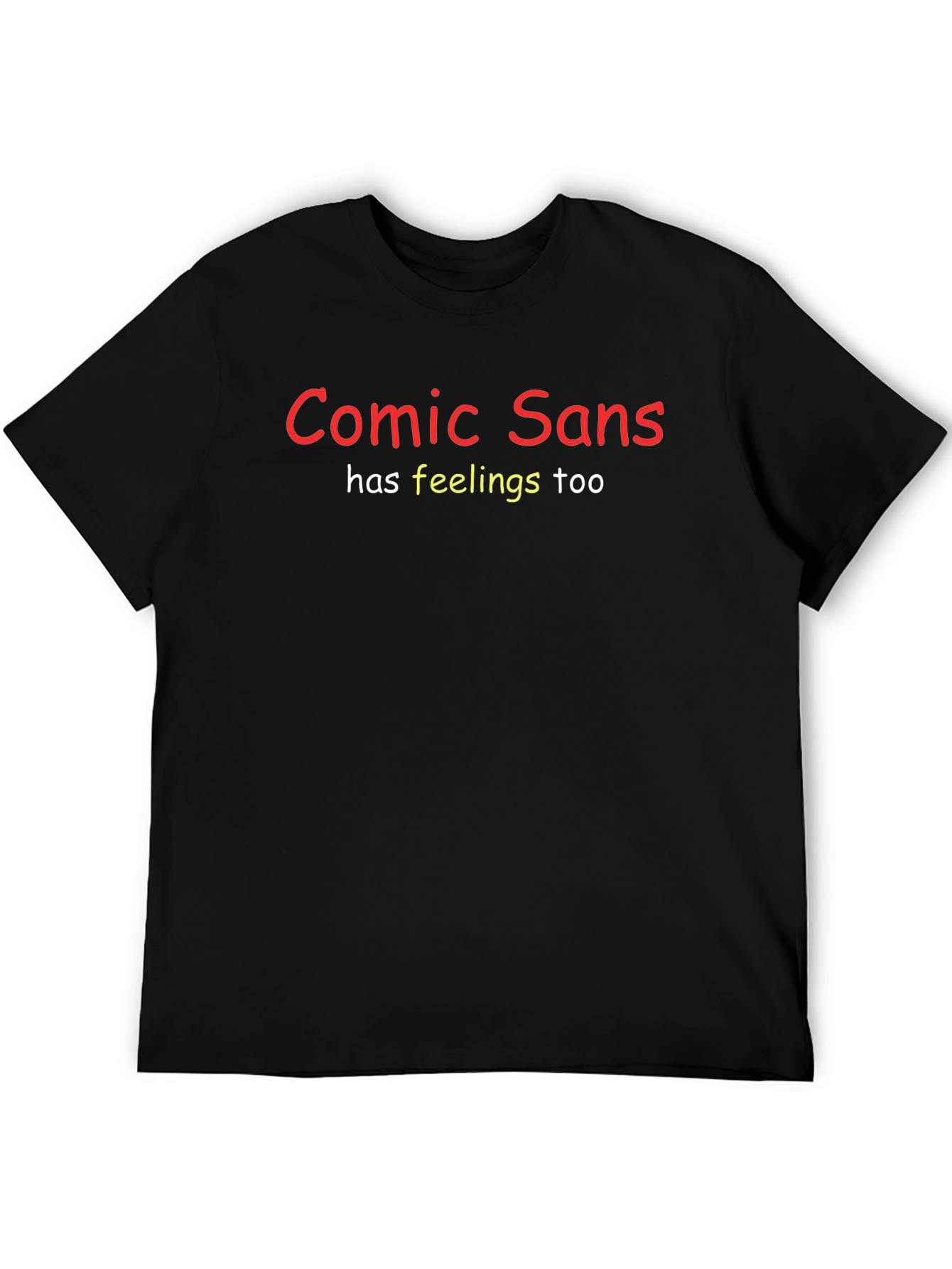 Comic Sans Has Feelings Too Black Tee