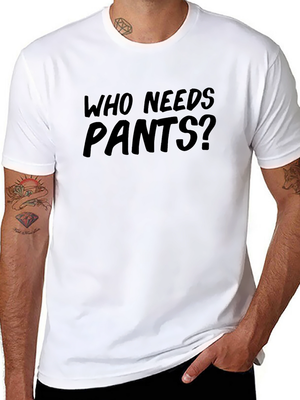 Who Needs Pants? Funny Graphic Tee