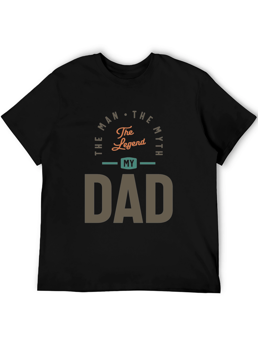 The Man The Myth My Dad Graphic Tee