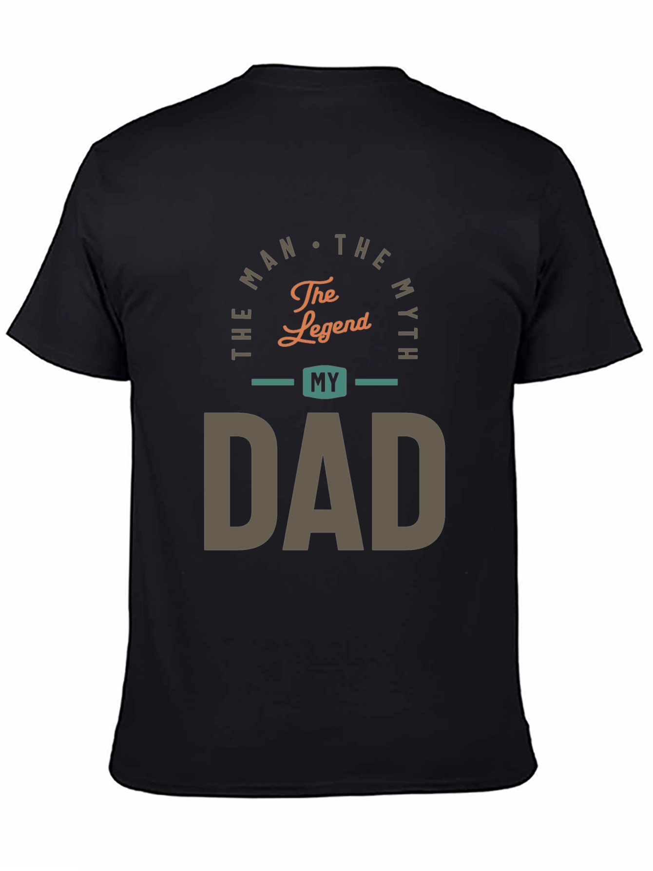 The Man The Myth My Dad Graphic Tee