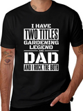 Gardening Legend Dad T-Shirt - Mens Novelty Tee