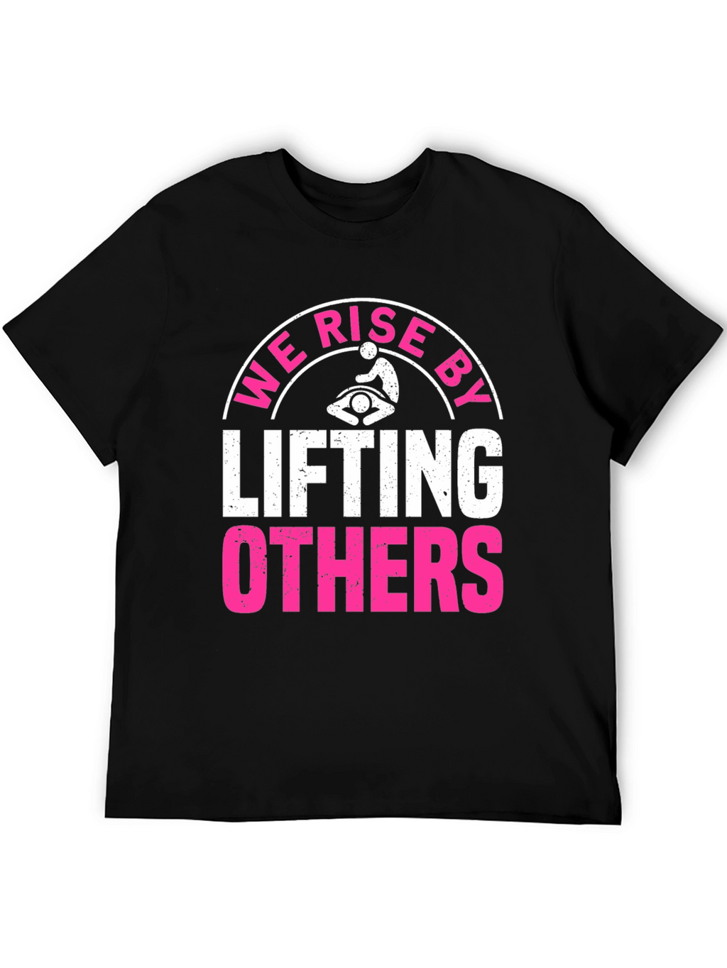 We Rise By Lifting Others Graphic Tee